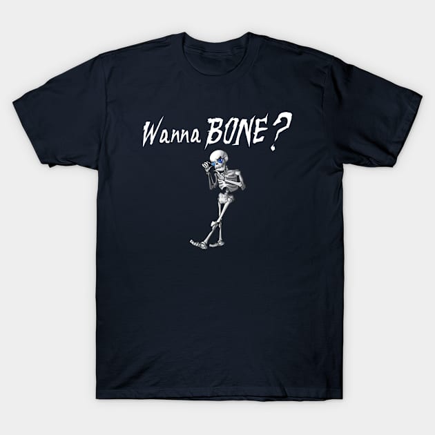 Wanna Bone T-Shirt by SillyShirts